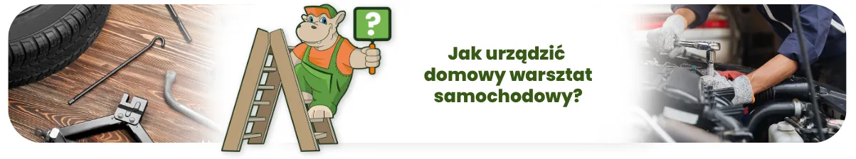 Jak urządzić domowy warsztat samochodowy?

